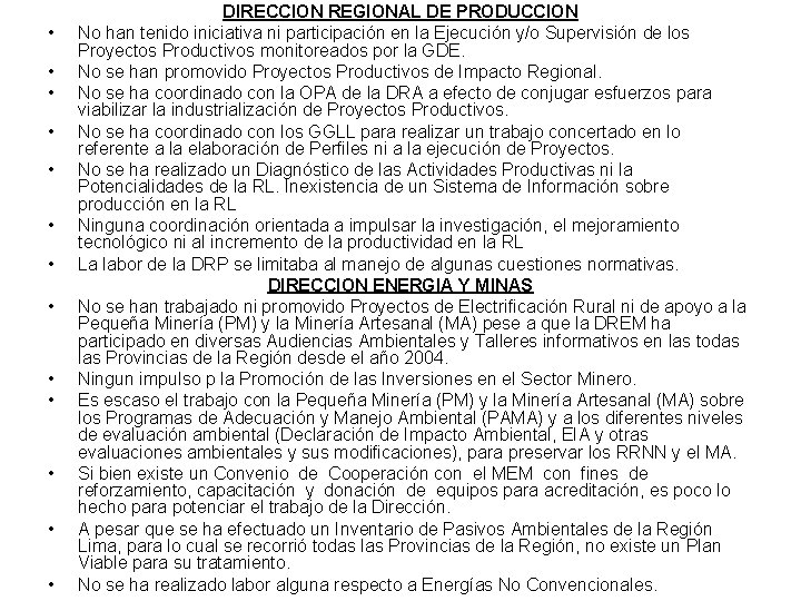  • • • • DIRECCION REGIONAL DE PRODUCCION No han tenido iniciativa ni