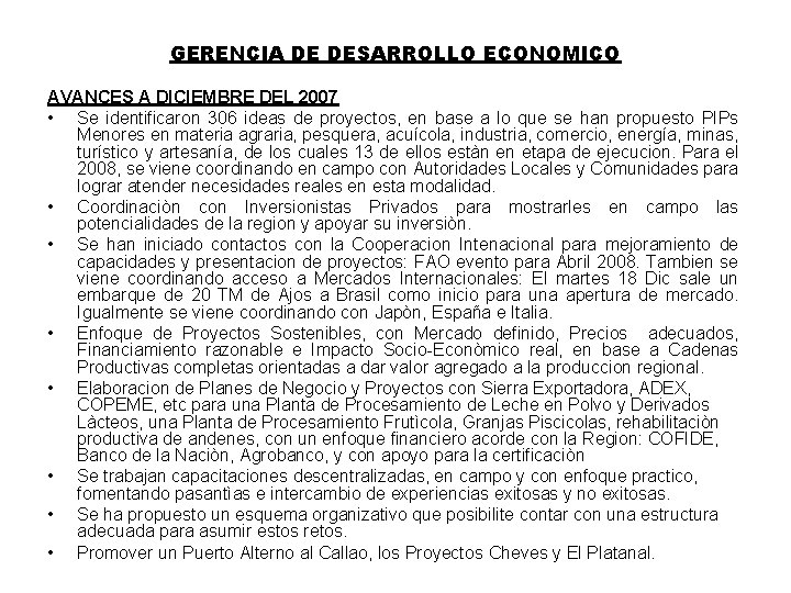 GERENCIA DE DESARROLLO ECONOMICO AVANCES A DICIEMBRE DEL 2007 • Se identificaron 306 ideas