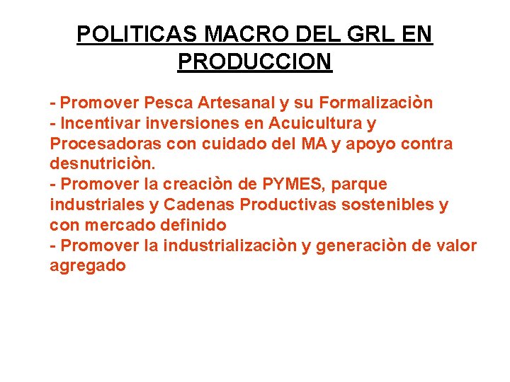 POLITICAS MACRO DEL GRL EN PRODUCCION - Promover Pesca Artesanal y su Formalizaciòn -