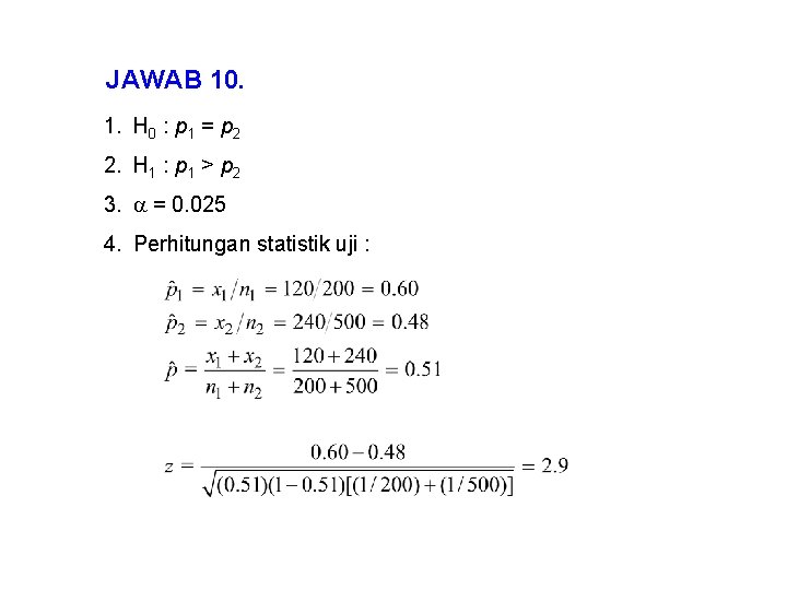 JAWAB 10. 1. H 0 : p 1 = p 2 2. H 1