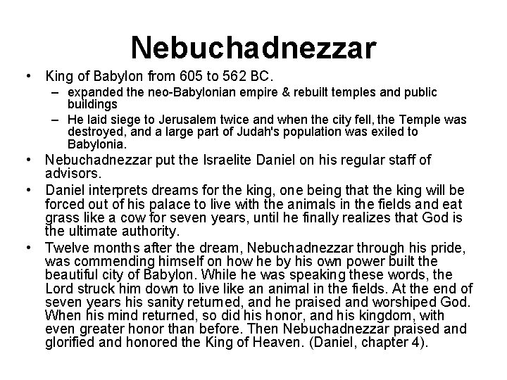 Nebuchadnezzar • King of Babylon from 605 to 562 BC. – expanded the neo-Babylonian