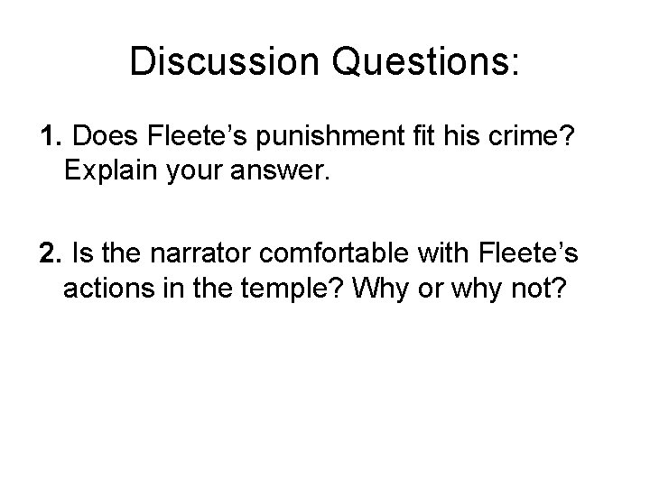 Discussion Questions: 1. Does Fleete’s punishment fit his crime? Explain your answer. 2. Is