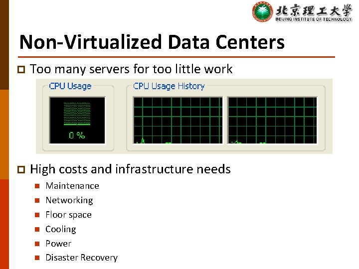 Non-Virtualized Data Centers p Too many servers for too little work p High costs