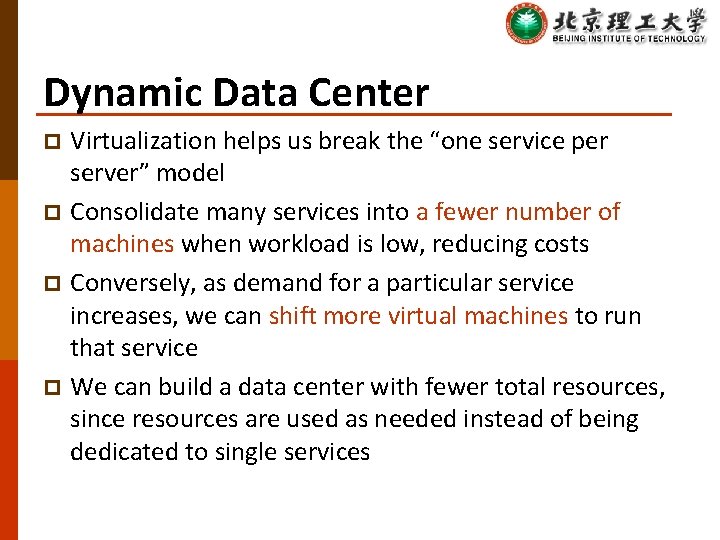 Dynamic Data Center p p Virtualization helps us break the “one service per server”