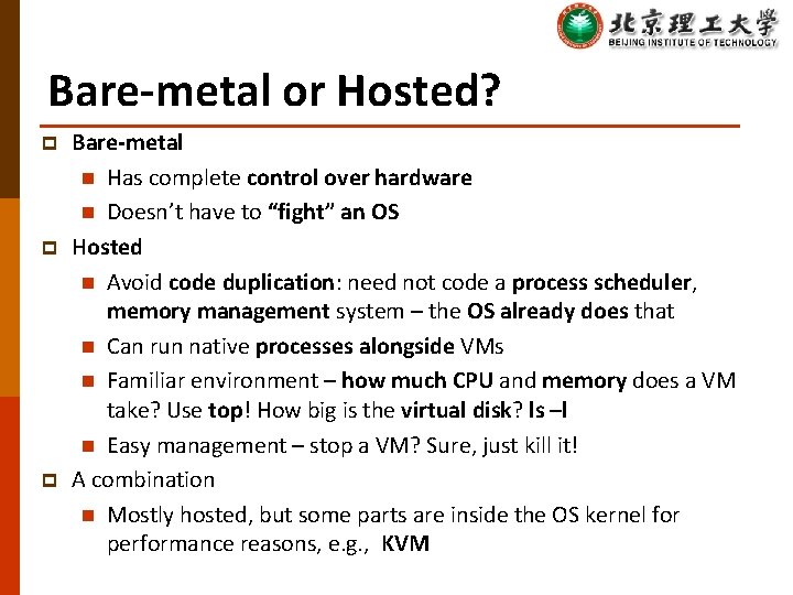 Bare-metal or Hosted? p p p Bare-metal n Has complete control over hardware n