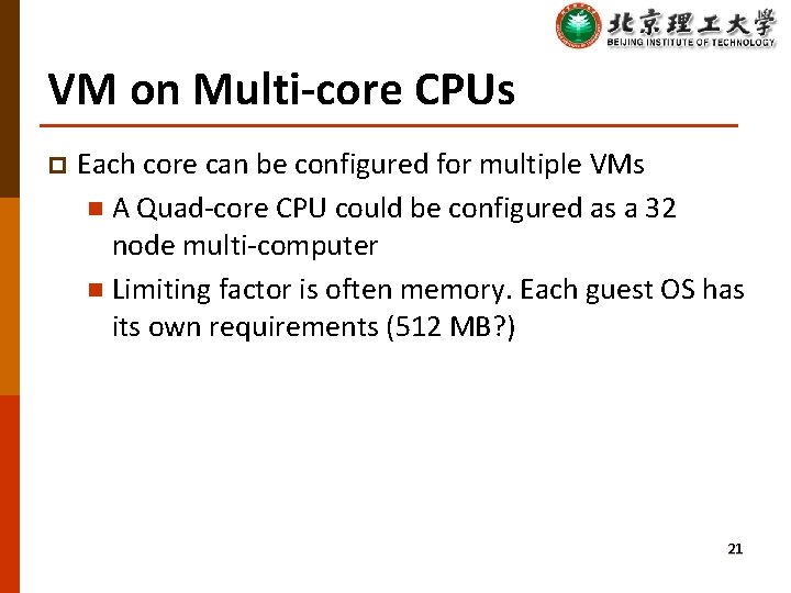 VM on Multi-core CPUs p Each core can be configured for multiple VMs n
