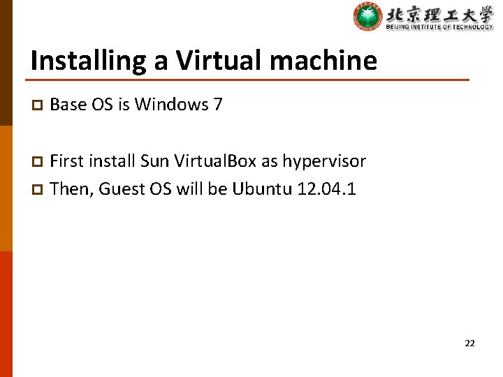 Installing a Virtual machine p Base OS is Windows 7 First install Sun Virtual.