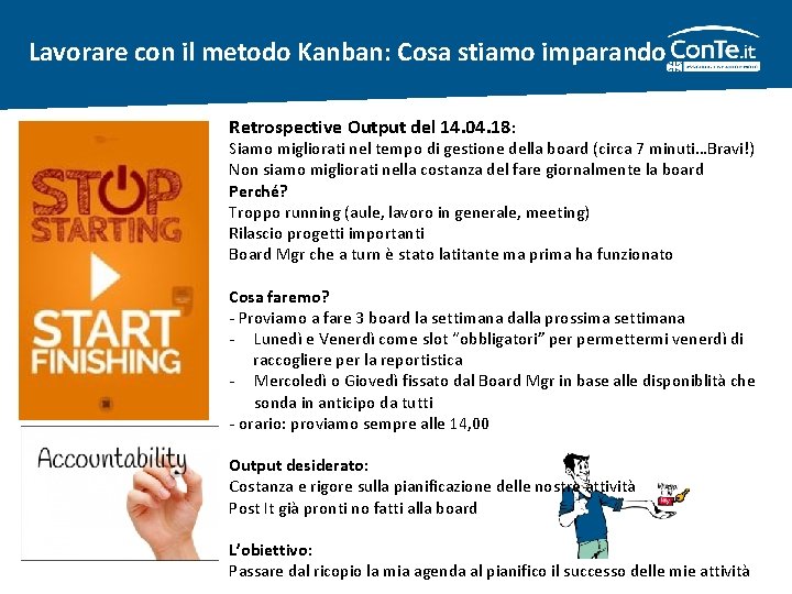 Lavorare con il metodo Kanban: Cosa stiamo imparando Retrospective Output del 14. 04. 18: