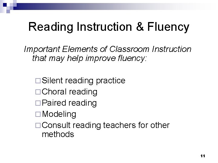 Reading Instruction & Fluency Important Elements of Classroom Instruction that may help improve fluency: