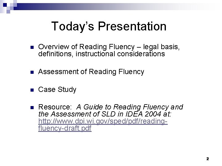 Today’s Presentation n Overview of Reading Fluency – legal basis, definitions, instructional considerations n