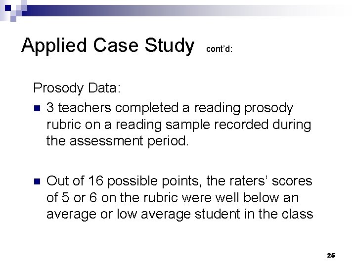 Applied Case Study cont’d: Prosody Data: n 3 teachers completed a reading prosody rubric