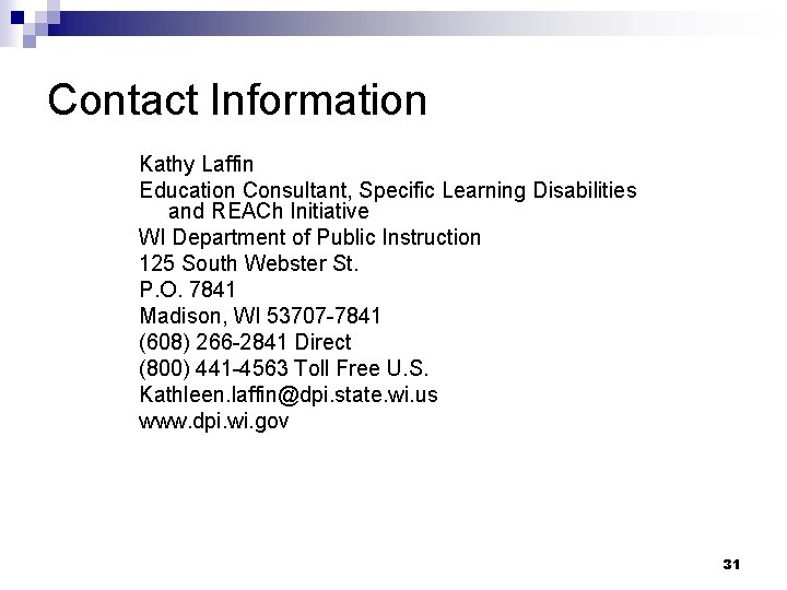 Contact Information Kathy Laffin Education Consultant, Specific Learning Disabilities and REACh Initiative WI Department