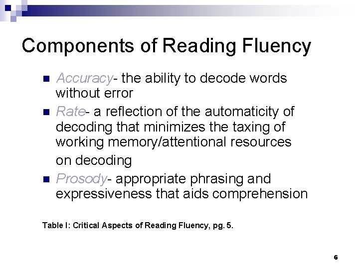 Components of Reading Fluency n n n Accuracy- the ability to decode words without