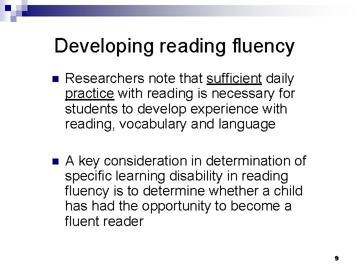 Developing reading fluency n Researchers note that sufficient daily practice with reading is necessary