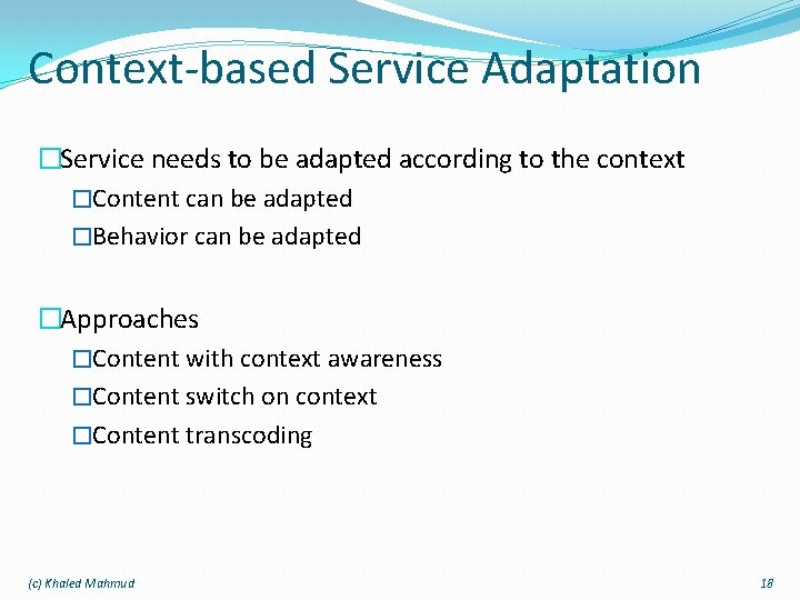 Context-based Service Adaptation �Service needs to be adapted according to the context �Content can