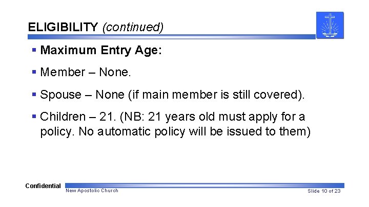 ELIGIBILITY (continued) § Maximum Entry Age: § Member – None. § Spouse – None