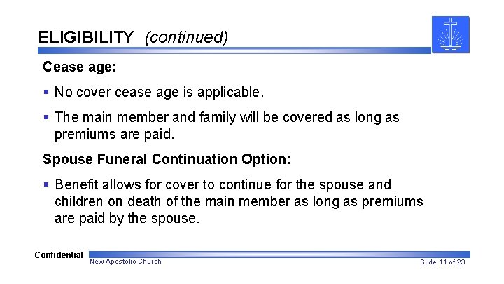 ELIGIBILITY (continued) Cease age: § No cover cease age is applicable. § The main ELIGIBILITY (continued) Cease age: § No cover cease age is applicable. § The main