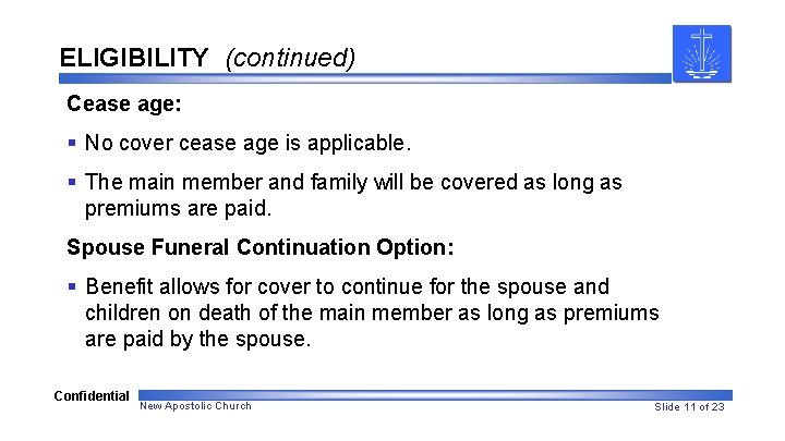 ELIGIBILITY (continued) Cease age: § No cover cease age is applicable. § The main