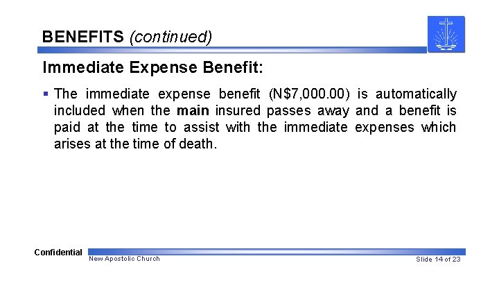 BENEFITS (continued) Immediate Expense Benefit: § The immediate expense benefit (N$7, 000. 00) is