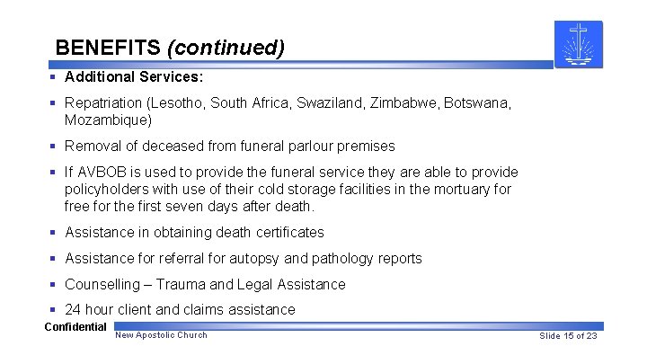 BENEFITS (continued) § Additional Services: § Repatriation (Lesotho, South Africa, Swaziland, Zimbabwe, Botswana, Mozambique) BENEFITS (continued) § Additional Services: § Repatriation (Lesotho, South Africa, Swaziland, Zimbabwe, Botswana, Mozambique)