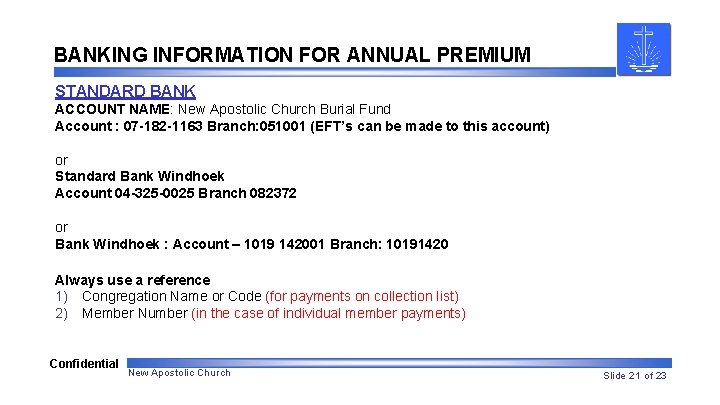 BANKING INFORMATION FOR ANNUAL PREMIUM STANDARD BANK ACCOUNT NAME: New Apostolic Church Burial Fund BANKING INFORMATION FOR ANNUAL PREMIUM STANDARD BANK ACCOUNT NAME: New Apostolic Church Burial Fund