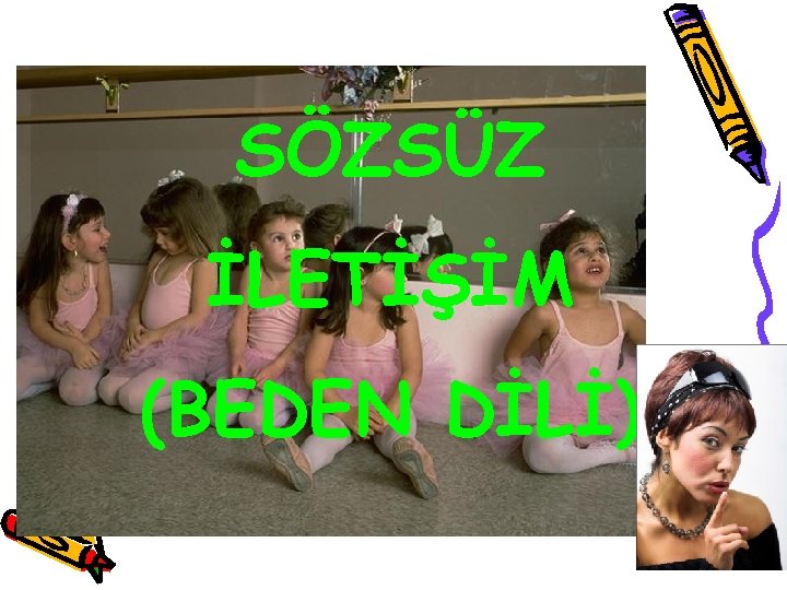 SÖZSÜZ İLETİŞİM (BEDEN DİLİ) 