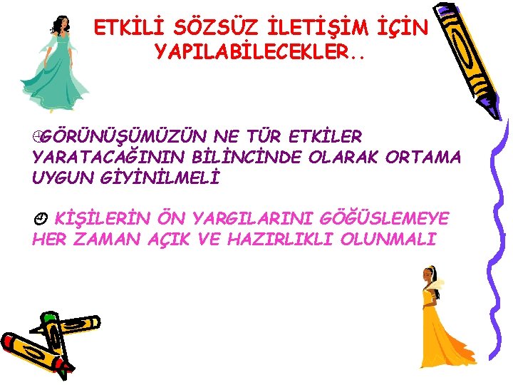 ETKİLİ SÖZSÜZ İLETİŞİM İÇİN YAPILABİLECEKLER. . ¿GÖRÜNÜŞÜMÜZÜN NE TÜR ETKİLER YARATACAĞININ BİLİNCİNDE OLARAK ORTAMA