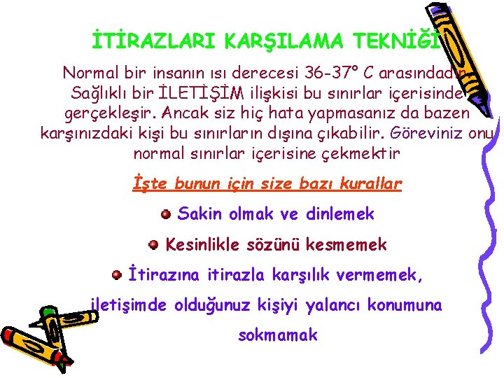 İTİRAZLARI KARŞILAMA TEKNİĞİ Normal bir insanın ısı derecesi 36 -37° C arasındadır. Sağlıklı bir