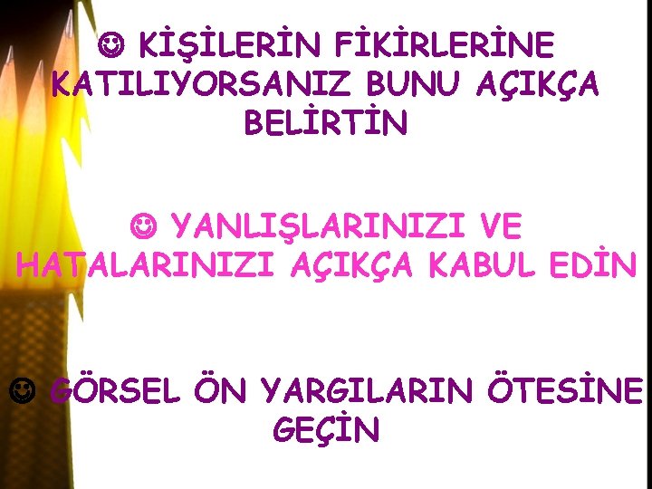  KİŞİLERİN FİKİRLERİNE KATILIYORSANIZ BUNU AÇIKÇA BELİRTİN YANLIŞLARINIZI VE HATALARINIZI AÇIKÇA KABUL EDİN GÖRSEL