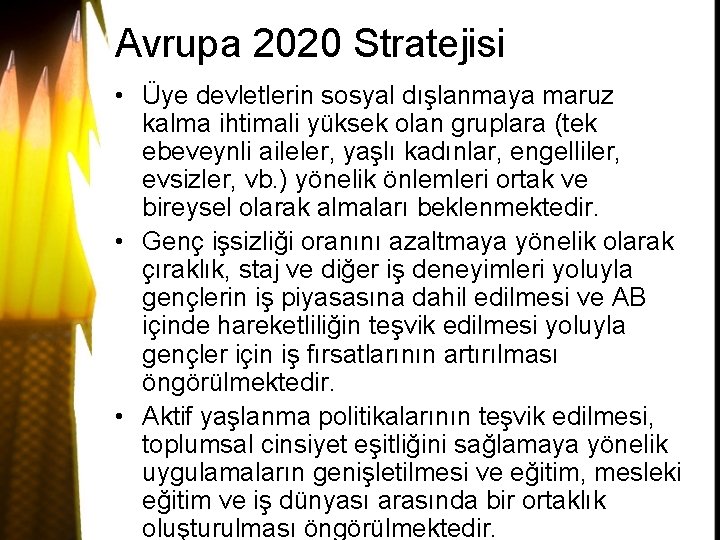 Avrupa 2020 Stratejisi • Üye devletlerin sosyal dışlanmaya maruz kalma ihtimali yüksek olan gruplara