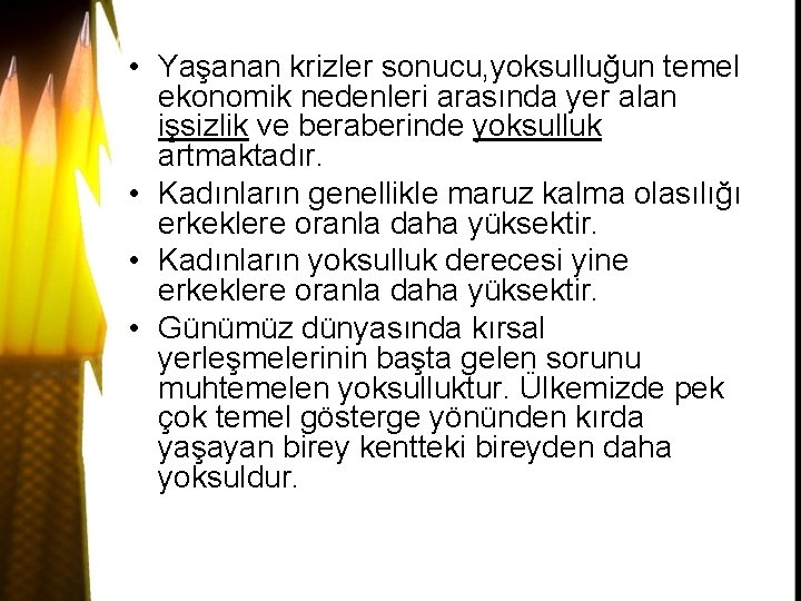  • Yaşanan krizler sonucu, yoksulluğun temel ekonomik nedenleri arasında yer alan işsizlik ve