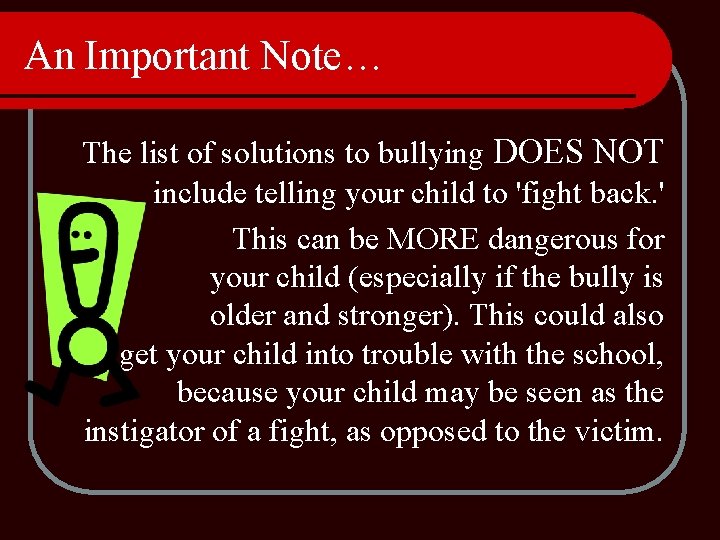 An Important Note… The list of solutions to bullying DOES NOT include telling your