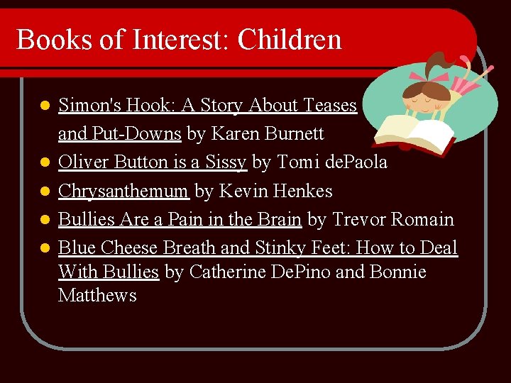Books of Interest: Children l l l Simon's Hook: A Story About Teases and