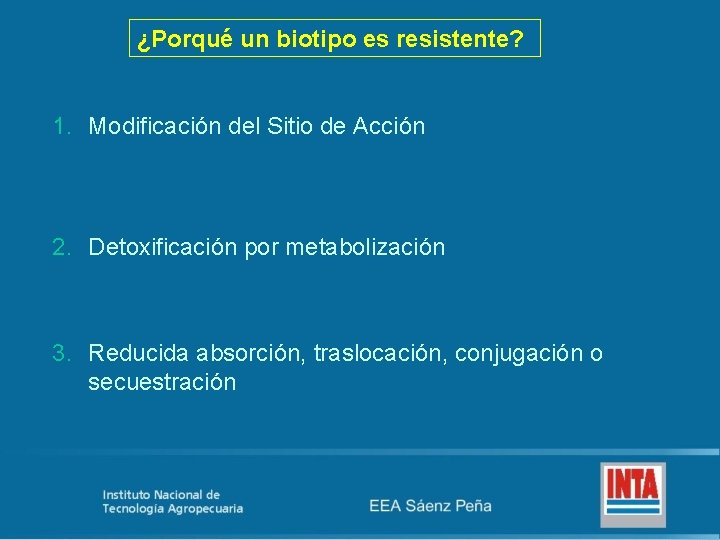 ¿Porqué un biotipo es resistente? 1. Modificación del Sitio de Acción 2. Detoxificación por