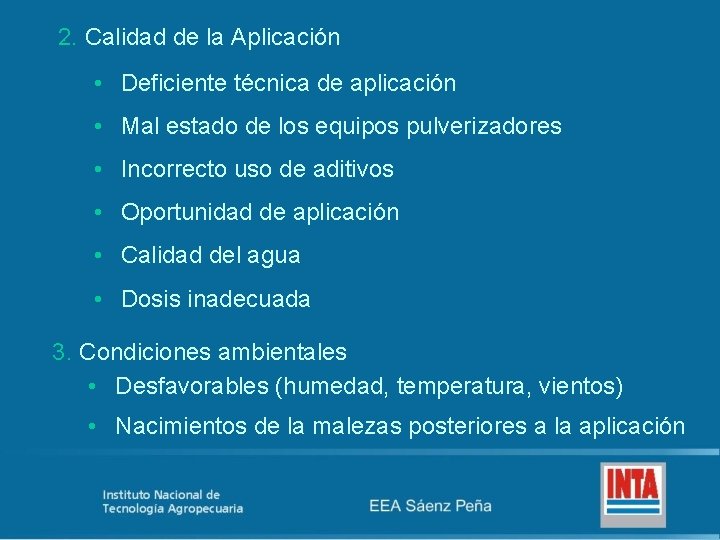 2. Calidad de la Aplicación • Deficiente técnica de aplicación • Mal estado de