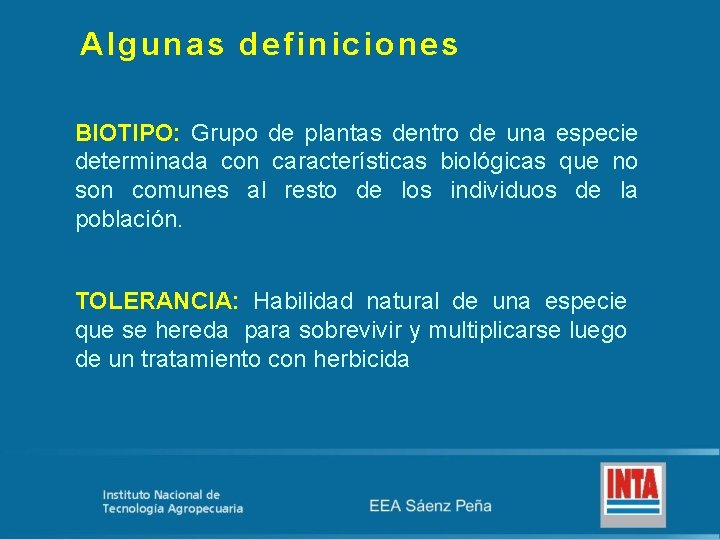 Algunas definiciones BIOTIPO: Grupo de plantas dentro de una especie determinada con características biológicas