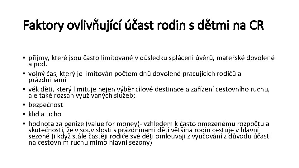 Faktory ovlivňující účast rodin s dětmi na CR • příjmy, které jsou často limitované
