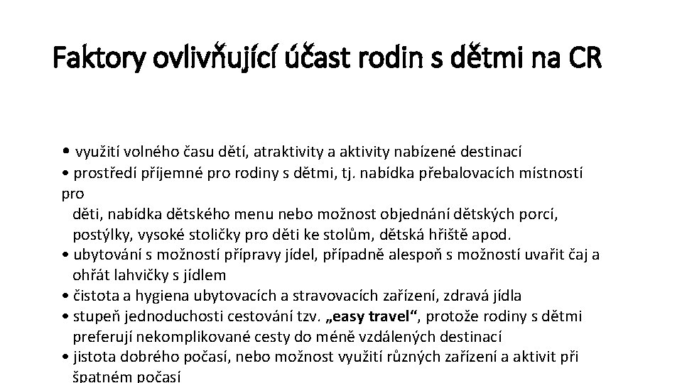 Faktory ovlivňující účast rodin s dětmi na CR • využití volného času dětí, atraktivity