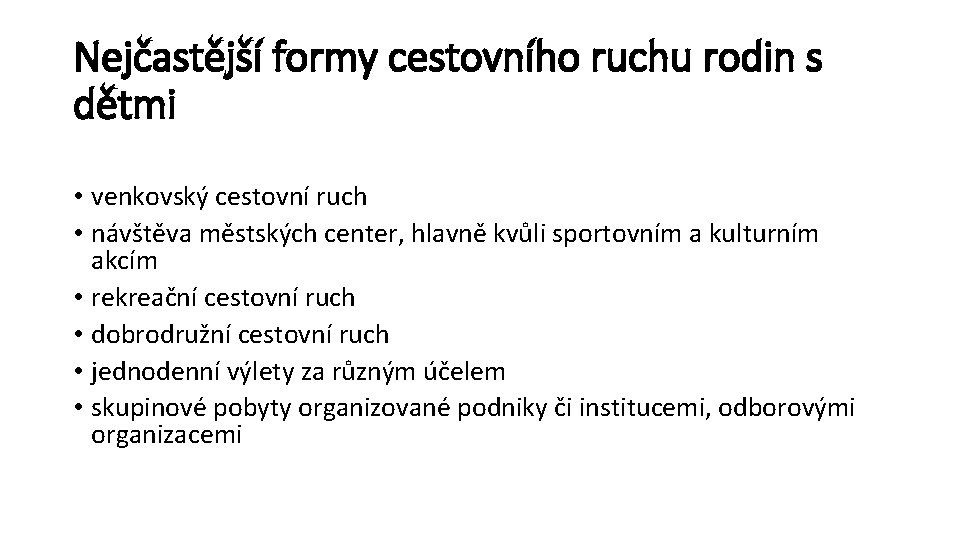 Nejčastější formy cestovního ruchu rodin s dětmi • venkovský cestovní ruch • návštěva městských