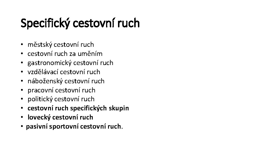 Specifický cestovní ruch • • • městský cestovní ruch za uměním gastronomický cestovní ruch