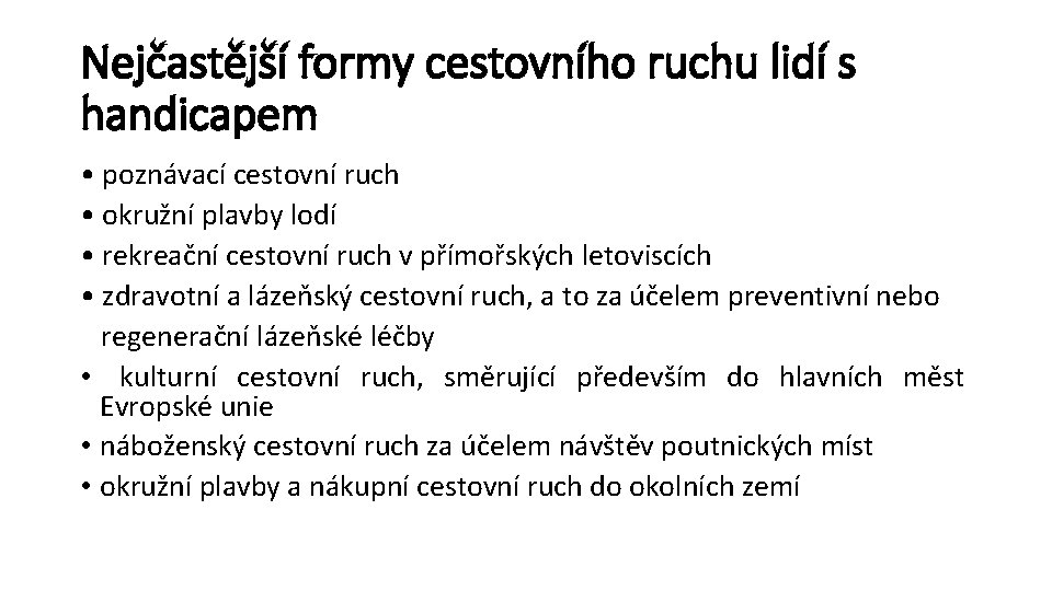 Nejčastější formy cestovního ruchu lidí s handicapem • poznávací cestovní ruch • okružní plavby