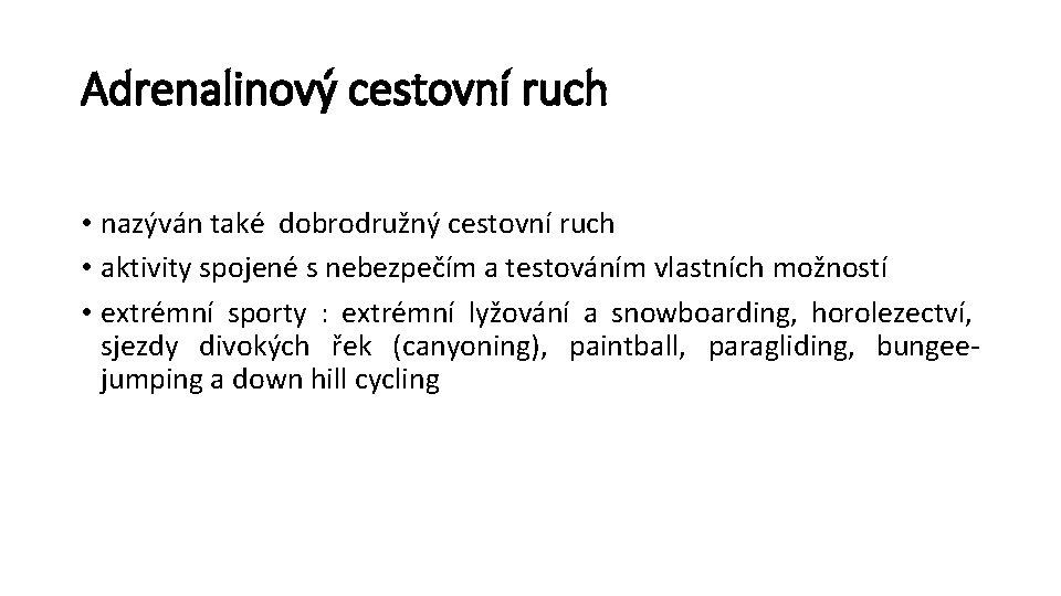 Adrenalinový cestovní ruch • nazýván také dobrodružný cestovní ruch • aktivity spojené s nebezpečím