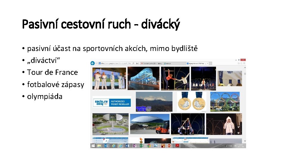 Pasivní cestovní ruch - divácký • pasivní účast na sportovních akcích, mimo bydliště •
