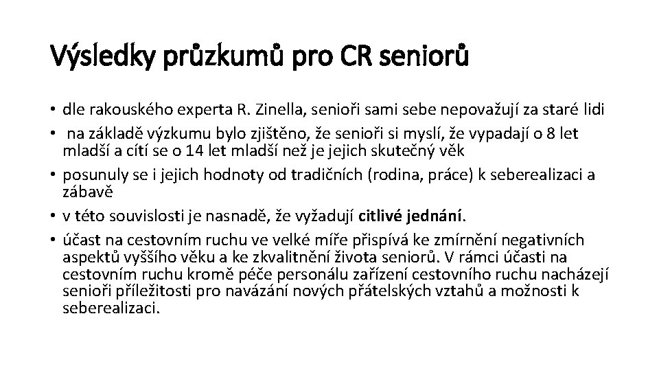 Výsledky průzkumů pro CR seniorů • dle rakouského experta R. Zinella, senioři sami sebe