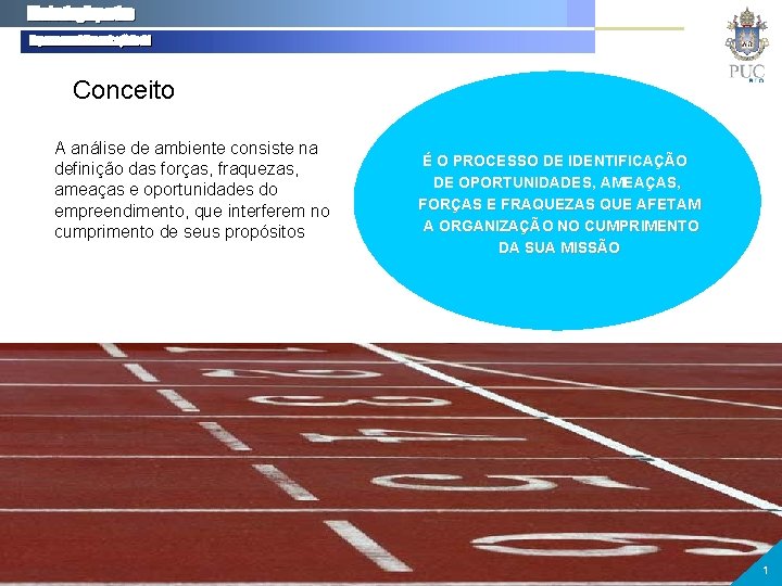 Conceito A análise de ambiente consiste na definição das forças, fraquezas, ameaças e oportunidades