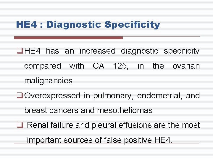HE 4 : Diagnostic Specificity q HE 4 has an increased diagnostic specificity compared