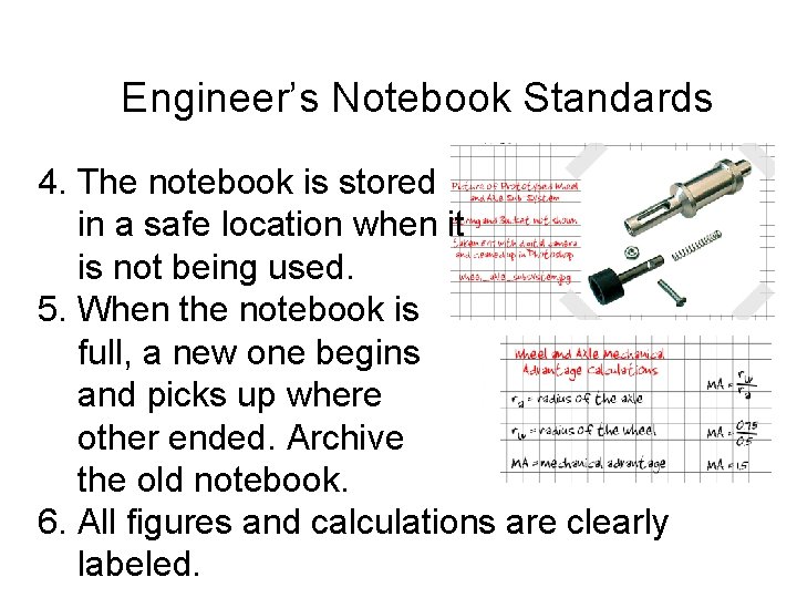 Engineer’s Notebook Standards 4. The notebook is stored in a safe location when it