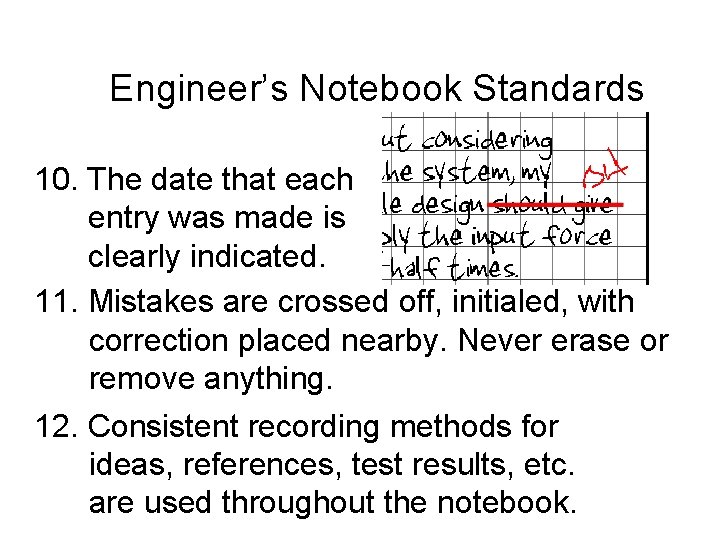 Engineer’s Notebook Standards 10. The date that each entry was made is clearly indicated.