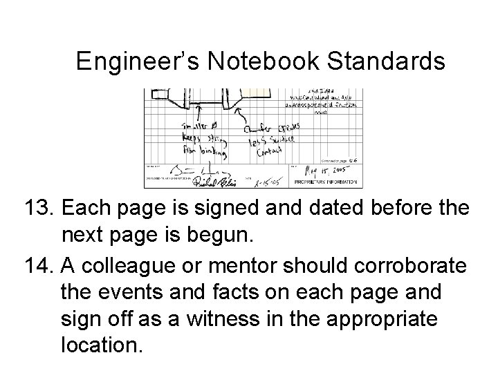 Engineer’s Notebook Standards 13. Each page is signed and dated before the next page