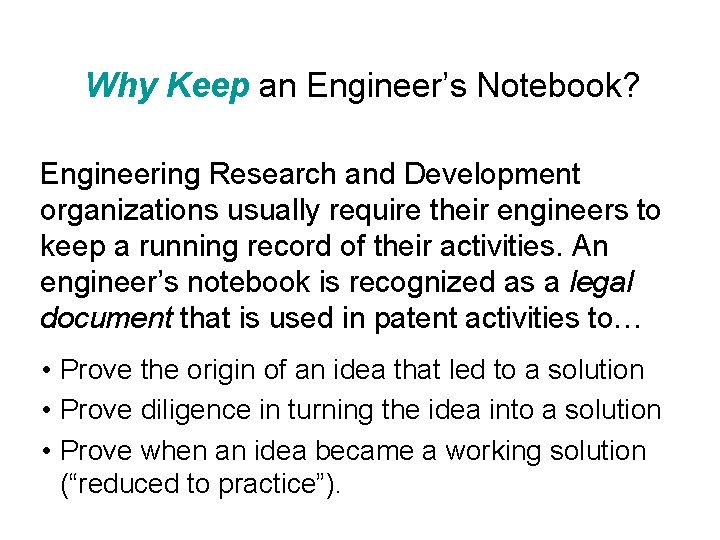 Why Keep an Engineer’s Notebook? Engineering Research and Development organizations usually require their engineers